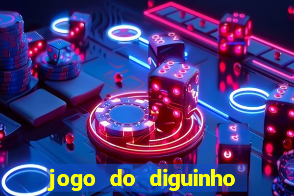 jogo do diguinho para ganhar dinheiro